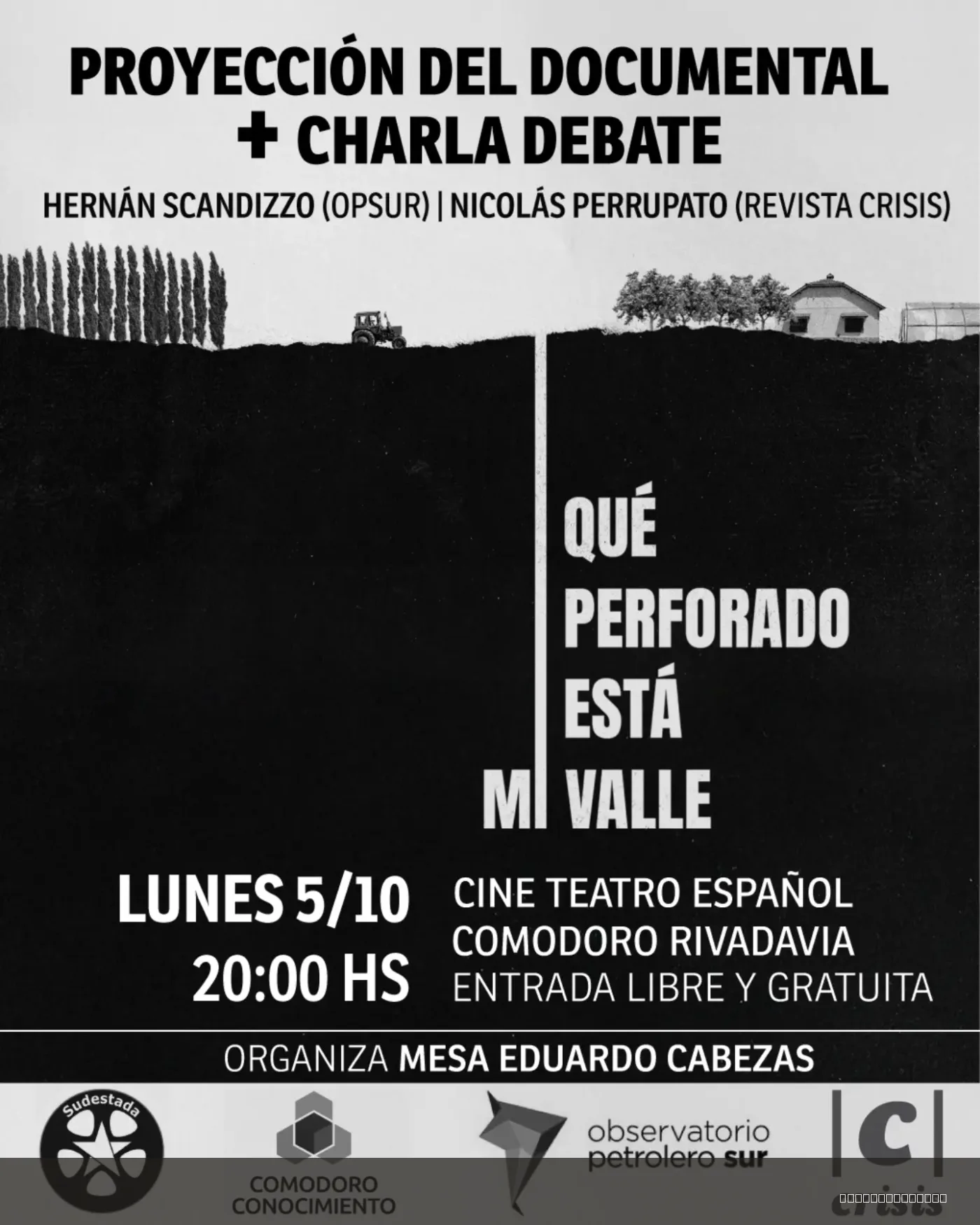 Flyer de Documental: Qué perforado está mi valle + Charla debate — lunes 5 de octubre en Cine Teatro Español, Comodoro Rivadavia
